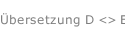 Übersetzung D <> E