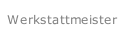 Werkstattmeister